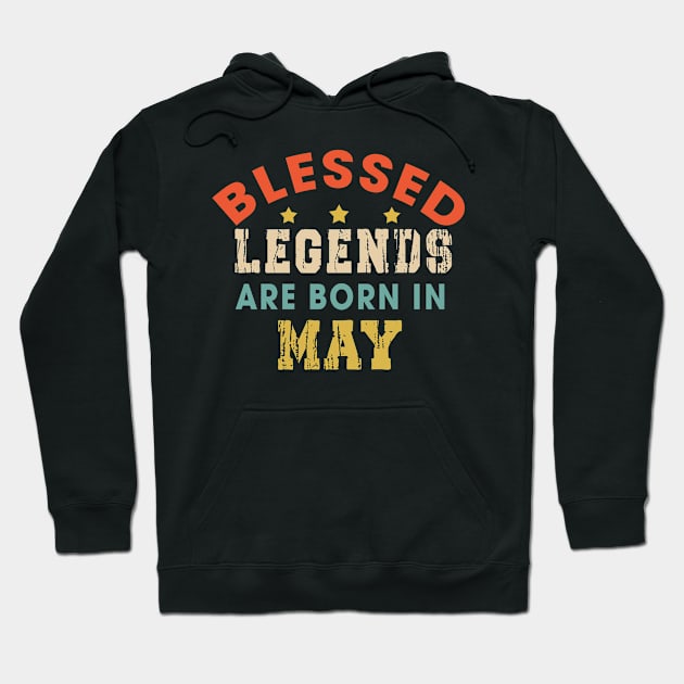 Blessed Legends Are Born In May Funny Christian Birthday Hoodie by Happy - Design